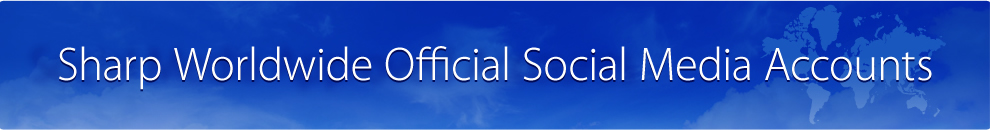 Sharp Worldwide Official Social Media Accounts