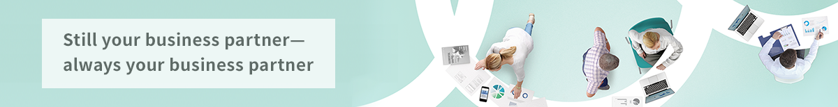 Still your business partner—always your business partner