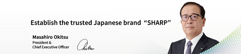 We practice ESG-oriented management, aiming to establish SHARP a powerful corporate brand as quickly as possible.　Robert Wu President & Chief Executive Officer